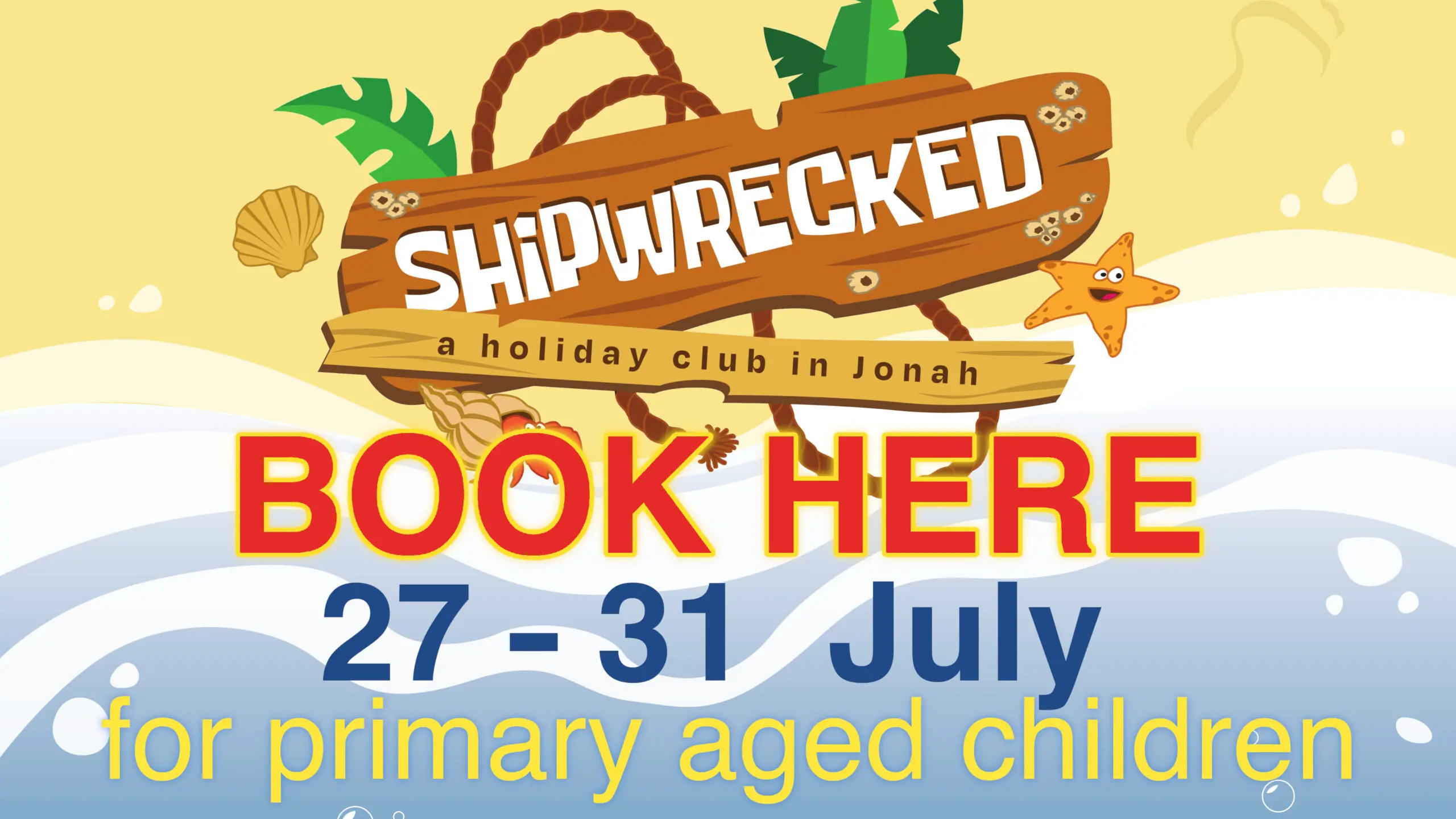 Shipwrecked - a holiday club in Jonah. 27-31 July. Book here